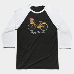 Enjoy the ride on a bicycle Baseball T-Shirt